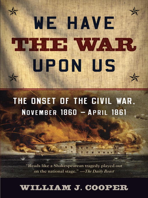 Title details for We Have the War Upon Us by William J. Cooper - Available